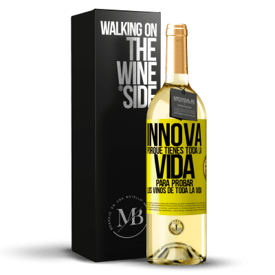 «Innova, porque tienes toda la vida para probar los vinos de toda la vida» Edición WHITE