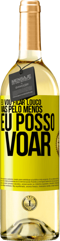 29,95 € Envio grátis | Vinho branco Edição WHITE Eu vou ficar louco, mas pelo menos eu posso voar Etiqueta Amarela. Etiqueta personalizável Vinho jovem Colheita 2024 Verdejo