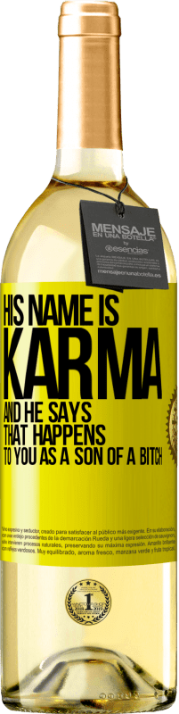 29,95 € Free Shipping | White Wine WHITE Edition His name is Karma, and he says That happens to you as a son of a bitch Yellow Label. Customizable label Young wine Harvest 2023 Verdejo
