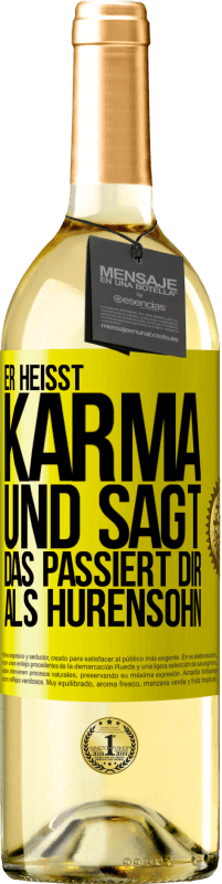 29,95 € Kostenloser Versand | Weißwein WHITE Ausgabe Er heißt Karma und sagt: Das passiert dir als Hurensohn. Gelbes Etikett. Anpassbares Etikett Junger Wein Ernte 2024 Verdejo