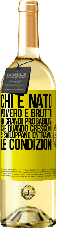 29,95 € Spedizione Gratuita | Vino bianco Edizione WHITE Chi è nato povero e brutto, ha grandi probabilità che quando crescono ... si sviluppano entrambe le condizioni Etichetta Gialla. Etichetta personalizzabile Vino giovane Raccogliere 2024 Verdejo