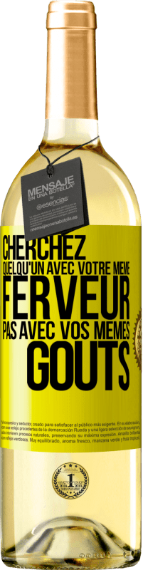 29,95 € Envoi gratuit | Vin blanc Édition WHITE Cherchez quelqu'un avec votre même ferveur pas avec vos mêmes goûts Étiquette Jaune. Étiquette personnalisable Vin jeune Récolte 2025 Verdejo