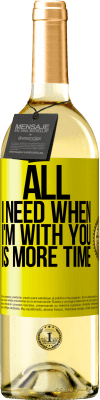 29,95 € Free Shipping | White Wine WHITE Edition All I need when I'm with you is more time Yellow Label. Customizable label Young wine Harvest 2024 Verdejo