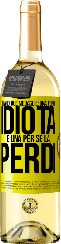 29,95 € Spedizione Gratuita | Vino bianco Edizione WHITE Ti darò due medaglie: una per un idiota e una per se la perdi Etichetta Gialla. Etichetta personalizzabile Vino giovane Raccogliere 2024 Verdejo