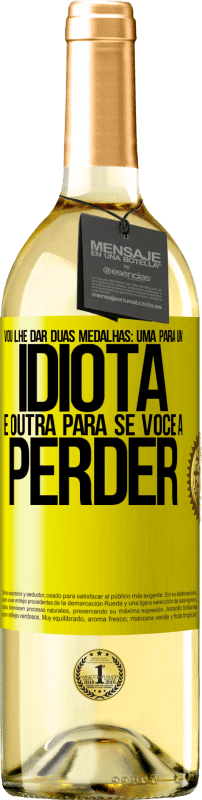 29,95 € Envio grátis | Vinho branco Edição WHITE Vou lhe dar duas medalhas: uma para um idiota e outra para se você a perder Etiqueta Amarela. Etiqueta personalizável Vinho jovem Colheita 2025 Verdejo