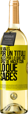 29,95 € Envío gratis | Vino Blanco Edición WHITE No vales por un título. Vales por lo que eres capaz de hacer con lo que sabes Etiqueta Amarilla. Etiqueta personalizable Vino joven Cosecha 2025 Verdejo