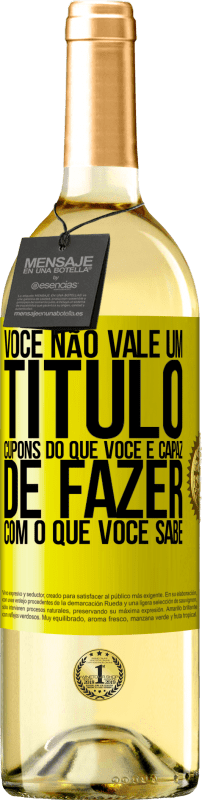 29,95 € Envio grátis | Vinho branco Edição WHITE Você não vale um título. Cupons do que você é capaz de fazer com o que você sabe Etiqueta Amarela. Etiqueta personalizável Vinho jovem Colheita 2024 Verdejo