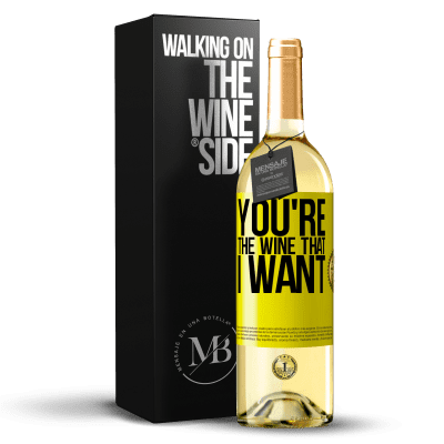 «You're the wine that I want» WHITE Edition