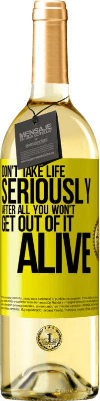 29,95 € Free Shipping | White Wine WHITE Edition Don't take life seriously, after all, you won't get out of it alive Yellow Label. Customizable label Young wine Harvest 2024 Verdejo
