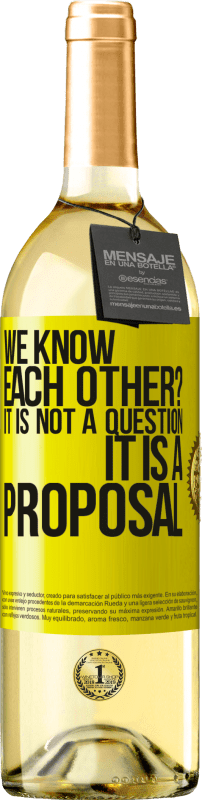 29,95 € 免费送货 | 白葡萄酒 WHITE版 我们彼此认识吗？这不是一个问题，这是一个建议 黄色标签. 可自定义的标签 青年酒 收成 2025 Verdejo