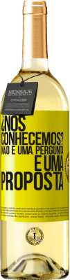 29,95 € Envio grátis | Vinho branco Edição WHITE ¿Nos conhecemos? Não é uma pergunta, é uma proposta Etiqueta Amarela. Etiqueta personalizável Vinho jovem Colheita 2024 Verdejo