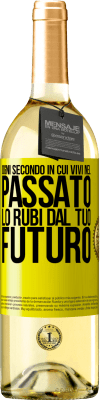 29,95 € Spedizione Gratuita | Vino bianco Edizione WHITE Ogni secondo in cui vivi nel passato, lo rubi dal tuo futuro Etichetta Gialla. Etichetta personalizzabile Vino giovane Raccogliere 2023 Verdejo