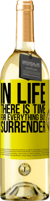 29,95 € Free Shipping | White Wine WHITE Edition In life there is time for everything but surrender Yellow Label. Customizable label Young wine Harvest 2025 Verdejo
