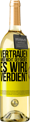 29,95 € Kostenloser Versand | Weißwein WHITE Ausgabe Vertrauen wird nicht gefordert, es wird verdient Gelbes Etikett. Anpassbares Etikett Junger Wein Ernte 2024 Verdejo