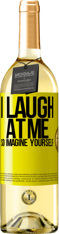 29,95 € Free Shipping | White Wine WHITE Edition I laugh at me, so imagine yourself Yellow Label. Customizable label Young wine Harvest 2023 Verdejo