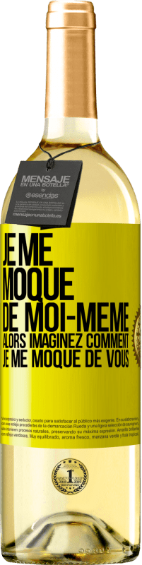 29,95 € Envoi gratuit | Vin blanc Édition WHITE Je me moque de moi-même alors imaginez comment je me moque de vous Étiquette Jaune. Étiquette personnalisable Vin jeune Récolte 2024 Verdejo