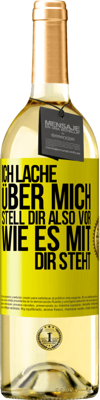 29,95 € Kostenloser Versand | Weißwein WHITE Ausgabe Ich lache über mich, stell dir also vor, wie es mit dir steht Gelbes Etikett. Anpassbares Etikett Junger Wein Ernte 2024 Verdejo