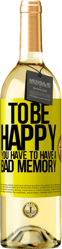 29,95 € 免费送货 | 白葡萄酒 WHITE版 为了快乐，你必须有一个不好的记忆 黄色标签. 可自定义的标签 青年酒 收成 2025 Verdejo