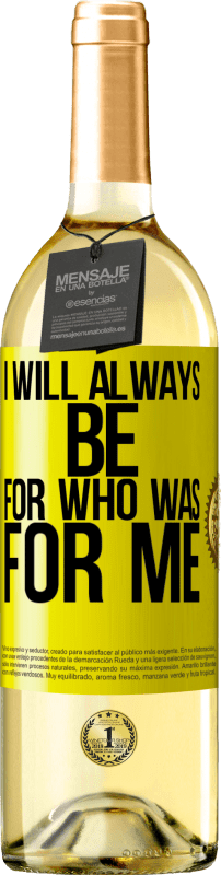 29,95 € Free Shipping | White Wine WHITE Edition I will always be for who was for me Yellow Label. Customizable label Young wine Harvest 2023 Verdejo