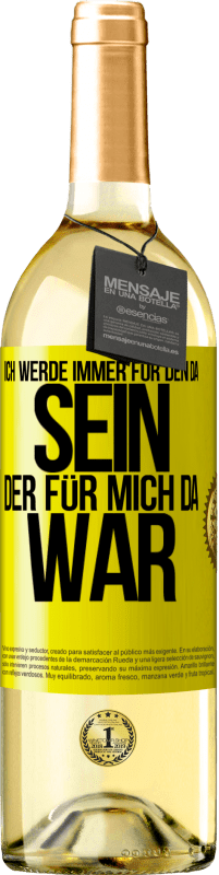 29,95 € Kostenloser Versand | Weißwein WHITE Ausgabe Ich werde immer für den da sein, der für mich da war Gelbes Etikett. Anpassbares Etikett Junger Wein Ernte 2024 Verdejo