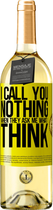 29,95 € Free Shipping | White Wine WHITE Edition I call you nothing when they ask me what I think Yellow Label. Customizable label Young wine Harvest 2024 Verdejo