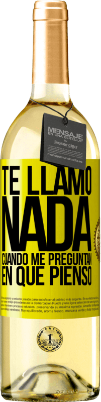 29,95 € Envío gratis | Vino Blanco Edición WHITE Te llamo nada cuando me preguntan en qué pienso Etiqueta Amarilla. Etiqueta personalizable Vino joven Cosecha 2024 Verdejo