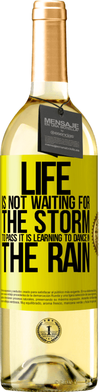 29,95 € Free Shipping | White Wine WHITE Edition Life is not waiting for the storm to pass. It is learning to dance in the rain Yellow Label. Customizable label Young wine Harvest 2024 Verdejo