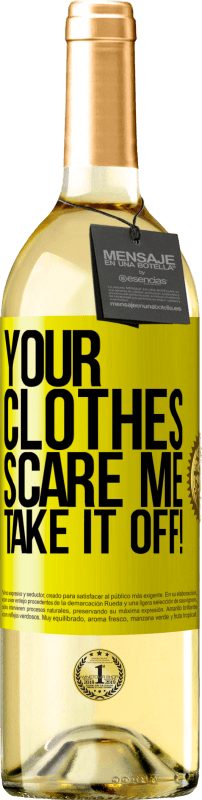 29,95 € Free Shipping | White Wine WHITE Edition Your clothes scare me. Take it off! Yellow Label. Customizable label Young wine Harvest 2023 Verdejo