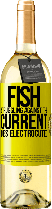 29,95 € Free Shipping | White Wine WHITE Edition Fish struggling against the current, dies electrocuted Yellow Label. Customizable label Young wine Harvest 2023 Verdejo