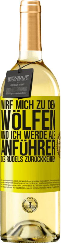 29,95 € Kostenloser Versand | Weißwein WHITE Ausgabe wirf mich zu den Wölfen und ich werde als Anführer des Rudels zurückkehren Gelbes Etikett. Anpassbares Etikett Junger Wein Ernte 2024 Verdejo