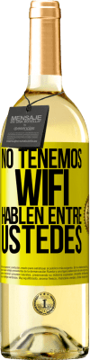 29,95 € Envío gratis | Vino Blanco Edición WHITE No tenemos WiFi, hablen entre ustedes Etiqueta Amarilla. Etiqueta personalizable Vino joven Cosecha 2025 Verdejo