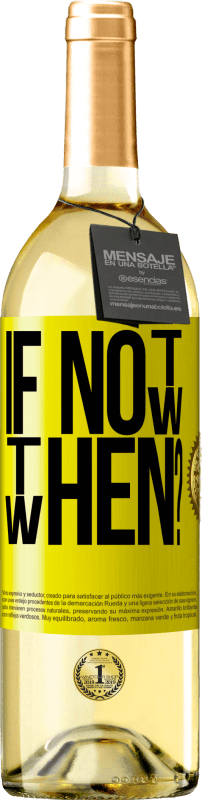 29,95 € 免费送货 | 白葡萄酒 WHITE版 If Not Now, then When? 黄色标签. 可自定义的标签 青年酒 收成 2025 Verdejo