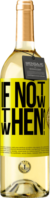 29,95 € Free Shipping | White Wine WHITE Edition If Not Now, then When? Yellow Label. Customizable label Young wine Harvest 2023 Verdejo