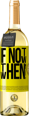 29,95 € Envío gratis | Vino Blanco Edición WHITE If Not Now, then When? Etiqueta Amarilla. Etiqueta personalizable Vino joven Cosecha 2025 Verdejo