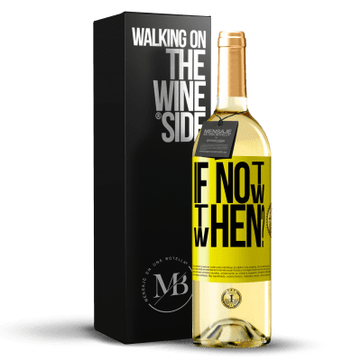 «If Not Now, then When?» Edición WHITE