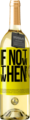 29,95 € Spedizione Gratuita | Vino bianco Edizione WHITE If Not Now, then When? Etichetta Gialla. Etichetta personalizzabile Vino giovane Raccogliere 2025 Verdejo