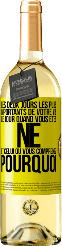 29,95 € Envoi gratuit | Vin blanc Édition WHITE Les deux jours les plus importants de votre vie: le jour quand vous êtes né et celui où vous comprenez pourquoi Étiquette Jaune. Étiquette personnalisable Vin jeune Récolte 2024 Verdejo