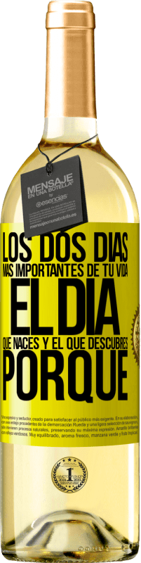 29,95 € Envío gratis | Vino Blanco Edición WHITE Los dos días más importantes de tu vida: El día que naces y el que descubres porqué Etiqueta Amarilla. Etiqueta personalizable Vino joven Cosecha 2024 Verdejo