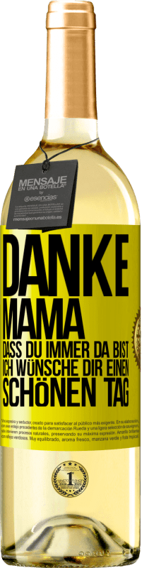 29,95 € Kostenloser Versand | Weißwein WHITE Ausgabe Danke, Mama, dass du immer da bist. Ich wünsche dir einen schönen Tag Gelbes Etikett. Anpassbares Etikett Junger Wein Ernte 2025 Verdejo
