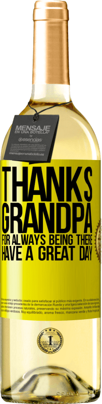 29,95 € Free Shipping | White Wine WHITE Edition Thanks grandpa, for always being there. Have a great day Yellow Label. Customizable label Young wine Harvest 2022 Verdejo