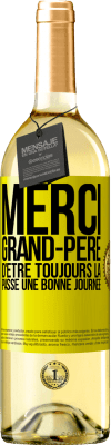 29,95 € Envoi gratuit | Vin blanc Édition WHITE Merci grand-père d'être toujours là. Passe une bonne journée Étiquette Jaune. Étiquette personnalisable Vin jeune Récolte 2024 Verdejo