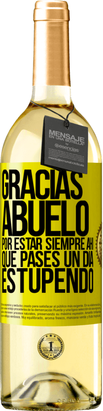 29,95 € Envío gratis | Vino Blanco Edición WHITE Gracias abuelo, por estar siempre ahí. Que pases un día estupendo Etiqueta Amarilla. Etiqueta personalizable Vino joven Cosecha 2024 Verdejo