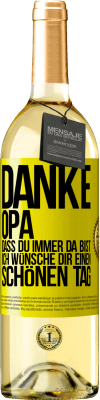 29,95 € Kostenloser Versand | Weißwein WHITE Ausgabe Danke, Opa, dass du immer da bist. Ich wünsche dir einen schönen Tag Gelbes Etikett. Anpassbares Etikett Junger Wein Ernte 2025 Verdejo