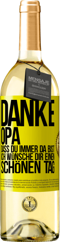 29,95 € Kostenloser Versand | Weißwein WHITE Ausgabe Danke, Opa, dass du immer da bist. Ich wünsche dir einen schönen Tag Gelbes Etikett. Anpassbares Etikett Junger Wein Ernte 2025 Verdejo