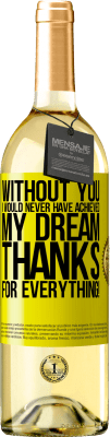 29,95 € Free Shipping | White Wine WHITE Edition Without you I would never have achieved my dream. Thanks for everything! Yellow Label. Customizable label Young wine Harvest 2024 Verdejo