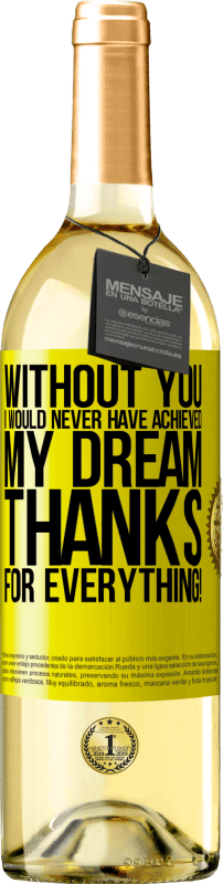 29,95 € Free Shipping | White Wine WHITE Edition Without you I would never have achieved my dream. Thanks for everything! Yellow Label. Customizable label Young wine Harvest 2023 Verdejo