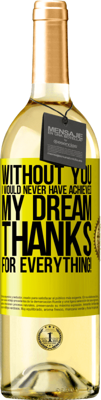 29,95 € Free Shipping | White Wine WHITE Edition Without you I would never have achieved my dream. Thanks for everything! Yellow Label. Customizable label Young wine Harvest 2025 Verdejo