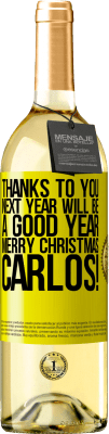 29,95 € Free Shipping | White Wine WHITE Edition Thanks to you next year will be a good year. Merry Christmas, Carlos! Yellow Label. Customizable label Young wine Harvest 2024 Verdejo