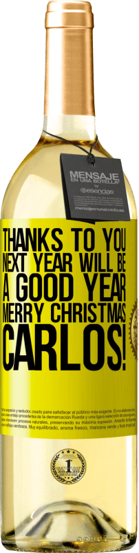 29,95 € Free Shipping | White Wine WHITE Edition Thanks to you next year will be a good year. Merry Christmas, Carlos! Yellow Label. Customizable label Young wine Harvest 2024 Verdejo