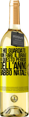 29,95 € Spedizione Gratuita | Vino bianco Edizione WHITE Ti ho guardato ... Non fare il bravo in questo periodo dell'anno. Babbo Natale Etichetta Gialla. Etichetta personalizzabile Vino giovane Raccogliere 2023 Verdejo